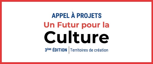 Appel à projets Un futur pour la culture - 