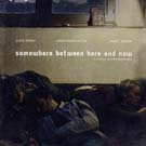 Couverture du film Somewhere Between Here and Now